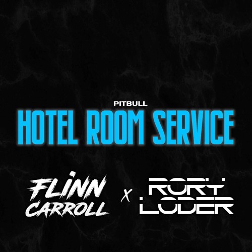 Hotel Room Service (Flinn Carroll X Rory Loder Bootleg)