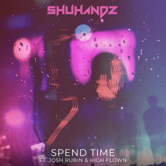 Spend Time (ft. Josh Rubin & High Flown)