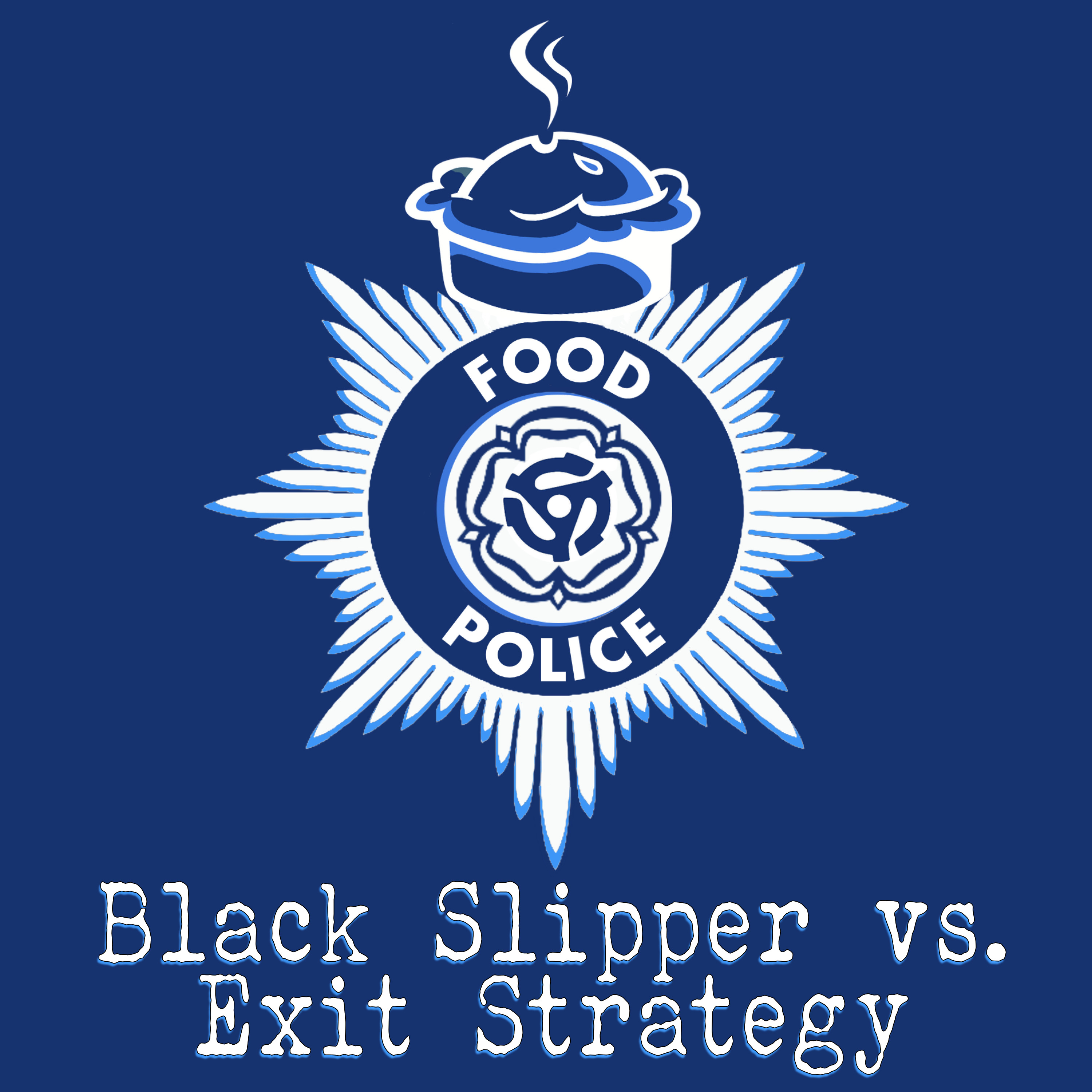 "Who Are The Food Police?"- Black Slipper vs. Exit Strategy episode artwork