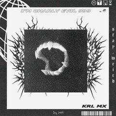 KRL MX - I'm Charly Evil 999
