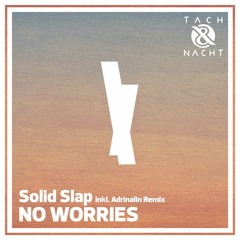 Solid Slap - No Worries (Adrinalin Remix)