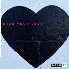 DEAN-E-G - Need Your Love