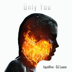 liquidfive & DJ Luane - Only You