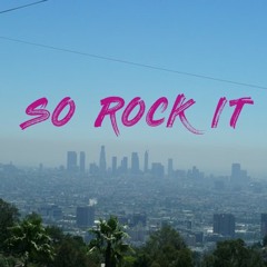 So Rock It