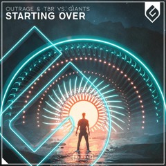 OUTRAGE & TBR vs. GIANTS - Starting Over (Original Mix)