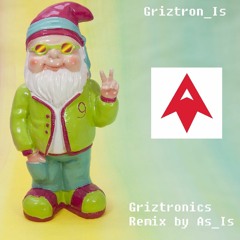 Griztron_is (As_Is Griztronics Remix)