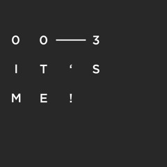 Denise Schneider | I T ‘ S M E ! # 0 0 3 (2 Hours at Luft & Liebe, Duisburg)