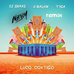 DJ Snake, J. Balvin, Tyga - Loco Contigo (NESM Remix) [PREVIEW]