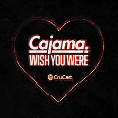 Cajama - Wish You Were