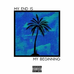 MY End Is My Beginning (Prod. Origami)