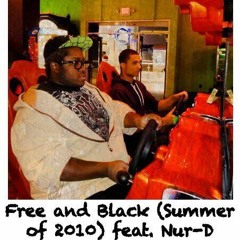 Free and Black (Summer of 2010) feat. Nur-D