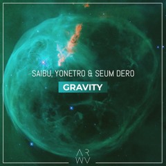 SAIBU, Yonetro & Seum Dero - Gravity