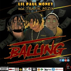 Lil Paul Money feat Trafik Mizik - Balling