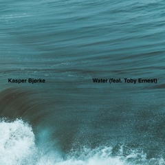 Kasper Bjørke - Water (feat. Toby Ernest) [CLIP]