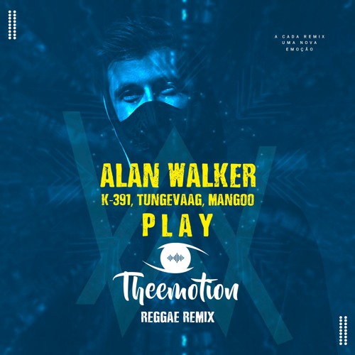 Stream Alan Walker, K-391, Tungevaag, Mangoo - Play (Theemotion Reggae  Remix) by Theemotion Official | Listen online for free on SoundCloud