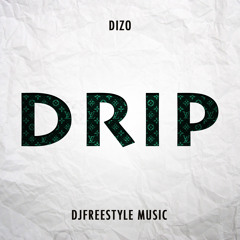 Dizo & DJFreestyle Music - Drip