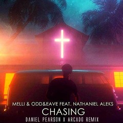 Melli & ODD&EAVE Ft. Nathaniel Aleks - Chasing (Dan Pearson X Arcado Remix)