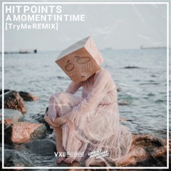 Hit Points - A Moment In Time (TryMe Remix)