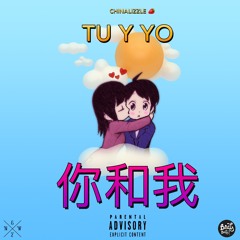Chinalizzle - Tu Y Yo
