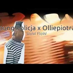 YOUNG POLICJA X OLLIEPIOTRAS - SLOWFLOW Prod. By Klimonglue