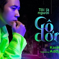 Tôi Là Người Cô Đơn - Karik ft Addy