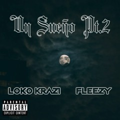 LoKo KRaZi x Fleezy - Un Sueño Pt.2