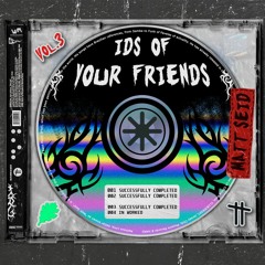 Matt Seid Presents - IDS Of Your Friends #003