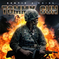 NEKTIC X KNIBL - TOMMY GUN