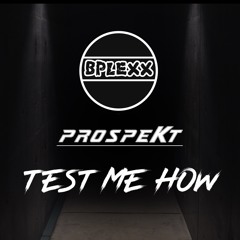 B - PLEXX & POSK - Test Me How
