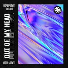 Drop Department & SuitStatic - Out Of My Head