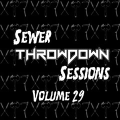 SEWER SESSIONS VOLUME 29 - THROWDOWN