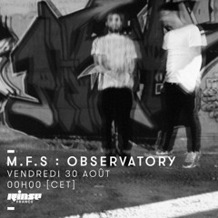M.F.S: Observatory - Rinse Fm ( France ) Podcast