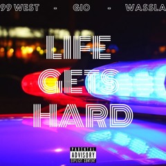 99 WEST X GIO X WASSLA - LIFE GETS HARD (Prod by. Guala Beats)