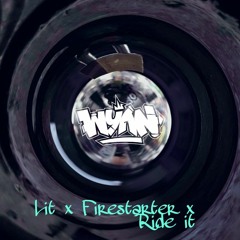 Lit X Firestarter X Ride It -Wyan's mashup