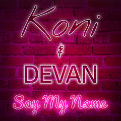 Destiny’s Child - Say My Name (Koni & Devan 2019 Remix)