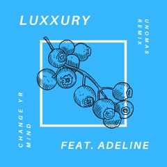 Change Yr Mind (feat. Adeline) UNOMAS Remix (Extended)