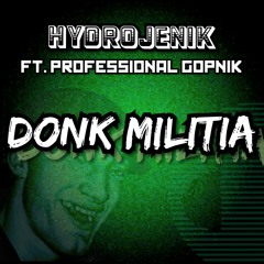Hydrojenik ft. Professional Gopnik - Donk Militia