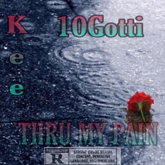 Thru My Pain Ft. ( 10Gotti )