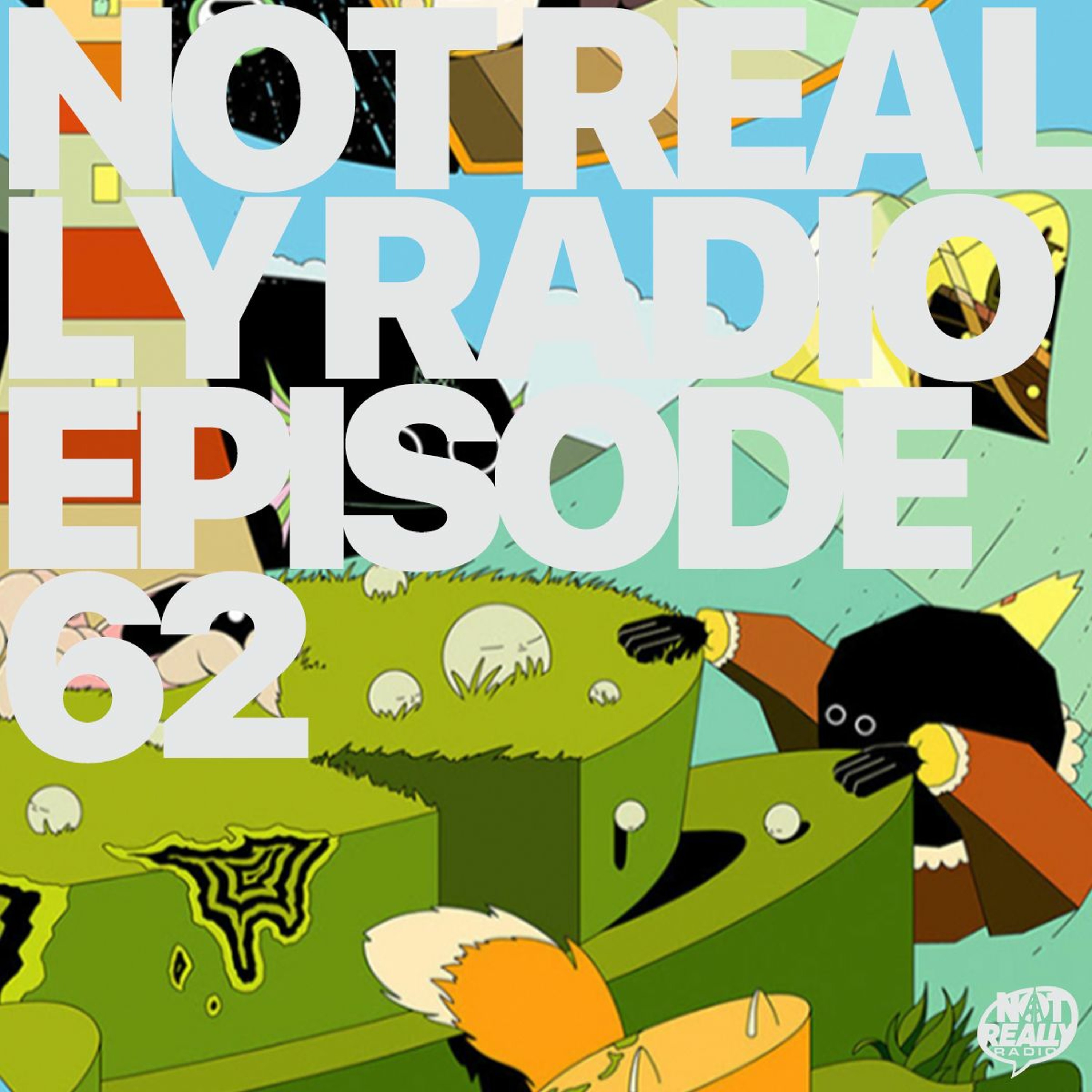 Not Really Radio Episode 62 episode artwork