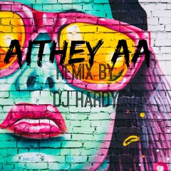 Aithey Aa remix by DJ HARDY