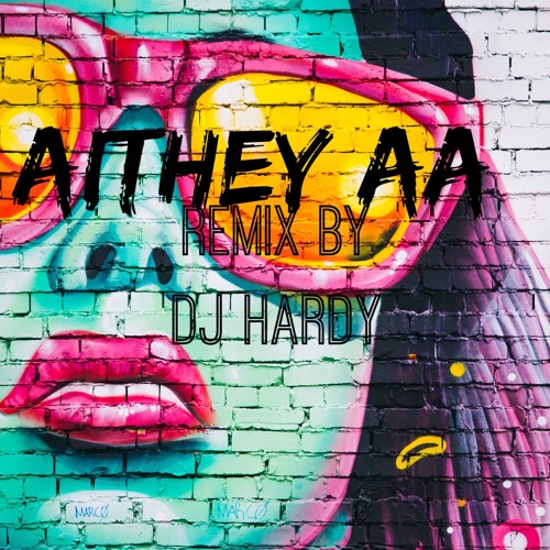 Aithey Aa remix by DJ HARDY