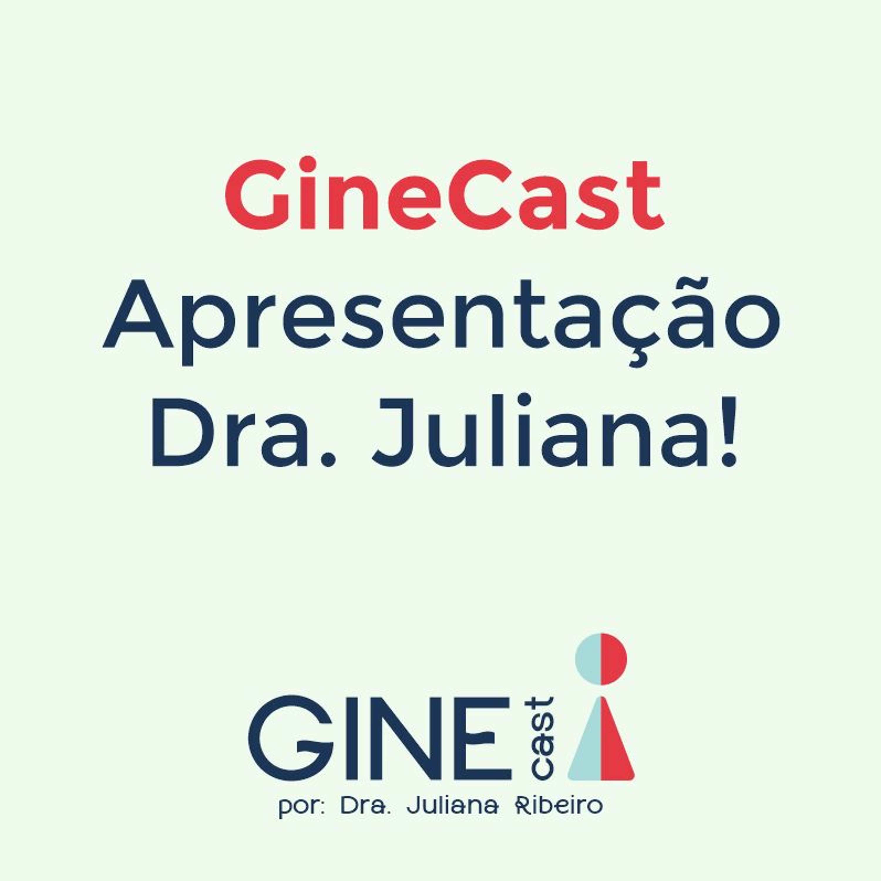 GineCast - Dra Juliana Ribeiro