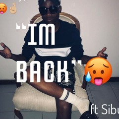 I'm back feat Sibu.