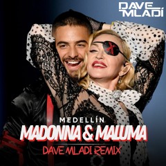 Madonna, Maluma - Medellin (Dave Mladi's Euphoric Circuit Remix)- FREE DOWNLOAD