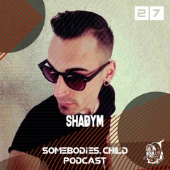 Somebodies.Child Podcast #27 with Shadym