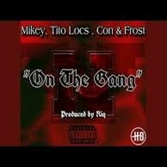 On The Gang (feat. Tito Locs, Frost & Mikey)