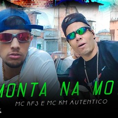 Monta na Moto - MC KM Autentico e MC RF3 (Prod. DJ Wil)
