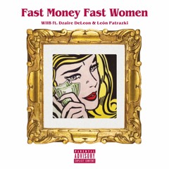 Fast Money Fast Women (feat. Dzaire DeLeon & León Patrazki)