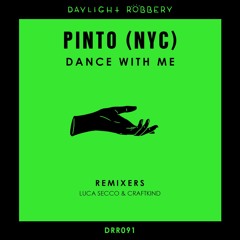Pinto (NYC) - Dance With Me (Luca Secco & Craftkind Power House Mix) [DRR091]