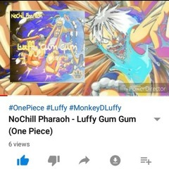 NoChill Pharaoh - Luffy Gum Gum (Part1)